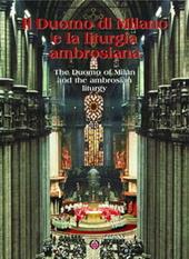Il Duomo di Milano e la liturgia ambrosiana. Ediz. italiana e inglese