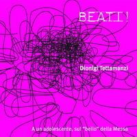 Beati! A un adolescente, sul «bello» della messa. Con CD Audio - Dionigi Tettamanzi - Libro Centro Ambrosiano 2005 | Libraccio.it