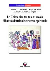 Le chiese sire tra IV e VI secolo. Dibattito dottrinale e ricerca spirituale  - Libro Centro Ambrosiano 2005, Ecumenismo e dialogo | Libraccio.it