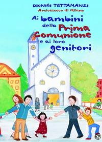 Ai bambini della prima comunione e ai loro genitori - Dionigi Tettamanzi - Libro Centro Ambrosiano 2005 | Libraccio.it