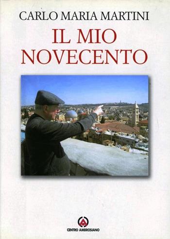 Il mio Novecento - Carlo Maria Martini - Libro Centro Ambrosiano 2006 | Libraccio.it