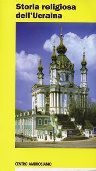 Storia religiosa dell'Ucraina  - Libro Centro Ambrosiano 2007, Europa ricerche | Libraccio.it