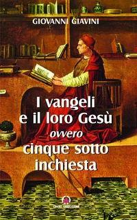 I Vangeli e il loro Gesù. Per un orientamento tra i moderni dibattiti sui Vangeli - Giovanni Giavini - Libro Centro Ambrosiano 2007 | Libraccio.it