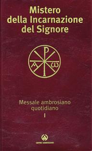 Mistero della incarnazione del Signore. Messale ambrosiano quotidiano I  - Libro Centro Ambrosiano 2008 | Libraccio.it