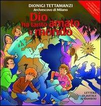 Dio ha tanto amato il mondo. Lettera di Natale ai bambini. Ediz. illustrata. Con CD Audio - Dionigi Tettamanzi - Libro Centro Ambrosiano 2008 | Libraccio.it