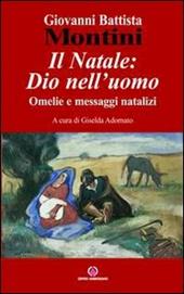 Il Natale: Dio nell'uomo. Omelie e messaggi natalizi