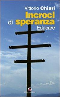 Incroci di speranza. Educare - Vittorio Chiari - Libro Centro Ambrosiano 2009 | Libraccio.it