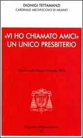 «Vi ho chiamato amici». Un unico presbiterio. Omelia nella messa crismale 2010