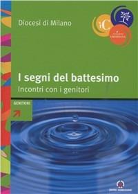 Segni del battesimo. Genitori  - Libro Centro Ambrosiano 2011, Iniziazione cristiana | Libraccio.it