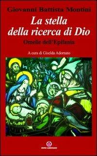 La stella della ricerca di Dio. Omelie dell'Epifania - Paolo VI - Libro Centro Ambrosiano 2011 | Libraccio.it