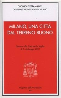 Milano, una città dal terreno buono. S. Ambrogio 2010 - Dionigi Tettamanzi - Libro Centro Ambrosiano 2010, Magistero dell'arcivescovo | Libraccio.it