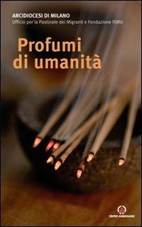 Profumi di umanità  - Libro Centro Ambrosiano 2011 | Libraccio.it