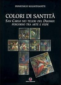 Colori di santità. San Carlo nei teleri del Duomo: percorso tra arte e fede - Domenico Sguaitamatti - Libro Centro Ambrosiano 2010 | Libraccio.it