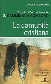Camminava con loro. Vol. 2: La comunità cristiana  - Libro Centro Ambrosiano 2011, Camminava con loro | Libraccio.it