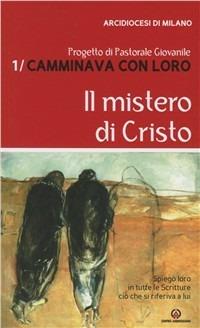 Camminava con loro. Vol. 1: Il mistero di Cristo  - Libro Centro Ambrosiano 2011, Camminava con loro | Libraccio.it