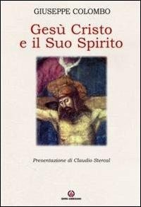 Gesù Cristo e il suo Spirito - Giuseppe Colombo - Libro Centro Ambrosiano 2011 | Libraccio.it