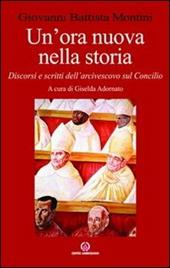 Un' ora nuova nella storia. Discorsi e scritti dell'arcivescovo sul Concilio