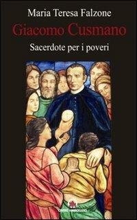 Giacomo Cusmano sacerdote per i poveri - M. Teresa Falzone - Libro Centro Ambrosiano 2012, Spiritualità | Libraccio.it