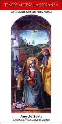 Tenere accesa la speranza. Lettera di Natale alle famiglie 2012 - Angelo Scola - Libro Centro Ambrosiano 2012 | Libraccio.it