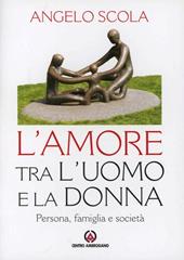 L' amore tra l'uomo e la donna. Persona, famiglia e società