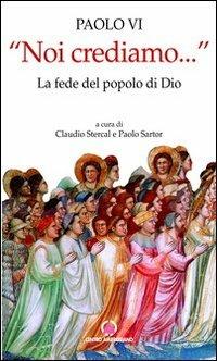 «Noi crediamo...». La fede del popolo di Dio - Paolo VI - Libro Centro Ambrosiano 2012 | Libraccio.it