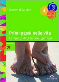 Primi passi nella vita. Cammino di fede con i genitori  - Libro Centro Ambrosiano 2012, Iniziazione cristiana | Libraccio.it