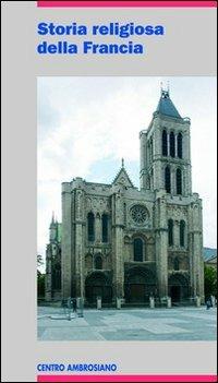 Storia religiosa della Francia  - Libro Centro Ambrosiano 2013, Europa ricerche | Libraccio.it