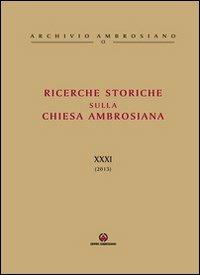 Ricerche storiche sulla Chiesa Ambrosiana. Vol. 31  - Libro Centro Ambrosiano 2013, Archivio Ambrosiano | Libraccio.it
