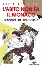 L' abito non fa il monaco. Giacobbe: chi era costui?