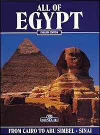 All of Egypt. From Cairo to Abu Simbel and Sinai - Abbas Chalaby - Libro Bonechi 2014, Classici per il turismo | Libraccio.it