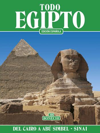 Todo Egipto. Del Cairo a Abú Simbel y el Sinai - Abbas Chalaby - Libro Bonechi 2014, Classici per il turismo | Libraccio.it