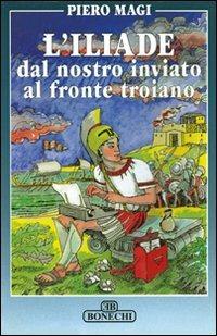 L' iliade. Dal nostro inviato al fronte - Piero Magi - Libro Bonechi 1997, Vita e costume | Libraccio.it
