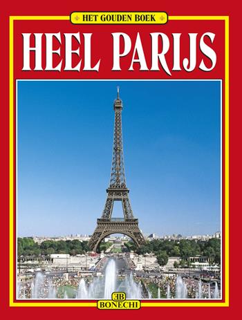 Tutta Parigi. Ediz. olandese - Giovanna Magi - Libro Bonechi 2015, Libro d'oro | Libraccio.it