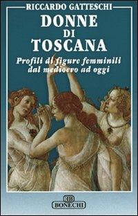 Donne di Toscana - Riccardo Gatteschi - Libro Bonechi 1996, Vita e costume | Libraccio.it
