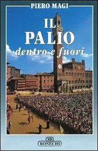 Il palio dentro e fuori - Piero Magi - Libro Bonechi 1996, Vita e costume | Libraccio.it