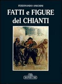 Fatti e figure del Chianti - Ferdinando Anichini - Libro Bonechi 1996, Vita e costume | Libraccio.it