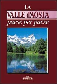 La Valle d'Aosta paese per paese  - Libro Bonechi 1997, Le grandi opere | Libraccio.it