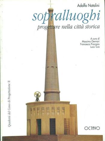 Progettare nella città storica. Variantismi - Massimo Gennari, Francesco Procopio, Luca Tura - Libro Octavo 1997, Quaderni del corso di progettazione II | Libraccio.it