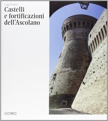 Castelli e fortificazioni dell'Ascolano - Luigi Pruneti, Antonio Quattrone - Libro Octavo 1995 | Libraccio.it