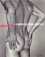 Uomini nudi. I pionieri del nudo maschile 1935-1955 - David Leddick - Libro Octavo 1997 | Libraccio.it