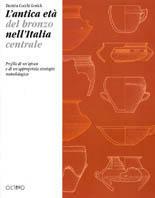 L' antica età del bronzo nell'Italia centrale  - Libro Octavo 1998 | Libraccio.it