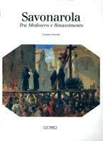 Savonarola. Dal Medioevo al Rinascimento - Cosimo Ceccuti - Libro Octavo 1998 | Libraccio.it