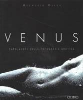 Venus. Capolavori della fotografia erotica - Michelle Olley - Libro Octavo 2000 | Libraccio.it