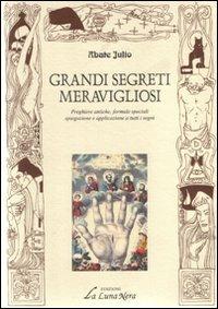 Grandi segreti meravigliosi - Julio Abate - Libro Edizioni Brancato 2004, La luna nera. Esoterismo | Libraccio.it