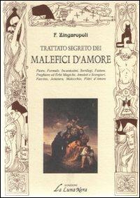 Trattato segreto dei malefici d'amore - F. Zingaropoli - Libro Edizioni Brancato 2004, La luna nera. Esoterismo | Libraccio.it