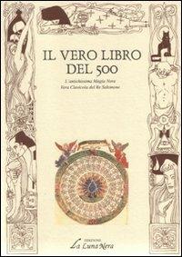 Il vero libro del Cinquecento  - Libro Edizioni Brancato 2004, La luna nera. Esoterismo | Libraccio.it