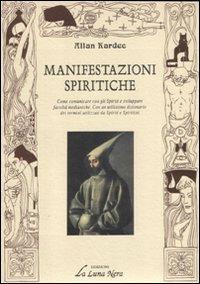 Le manifestazioni spiritiche - Allan Kardec - Libro Edizioni Brancato 2009, La luna nera. Esoterismo | Libraccio.it