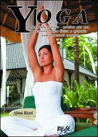 Yoga. Manuale teorico-pratico per una perfetta salute fisica e mentale con numerosi esercizi - Alina Rizzi - Libro Edizioni Brancato 2014, Biesse | Libraccio.it