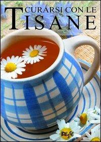 Curarsi con le tisane - Rosalba Mevato - Libro Edizioni Brancato 2014, Biesse | Libraccio.it