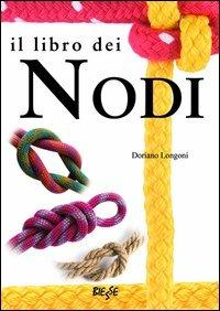 Il libro dei nodi - Doriano Longoni - Libro Edizioni Brancato 2014, Biesse | Libraccio.it